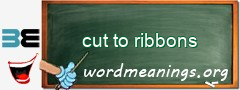 WordMeaning blackboard for cut to ribbons